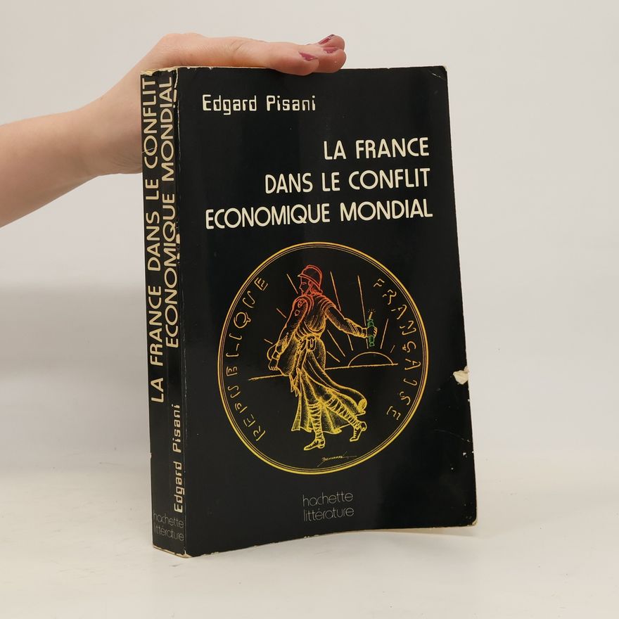 Edgar Pisani La France dans le conflit economique mondial