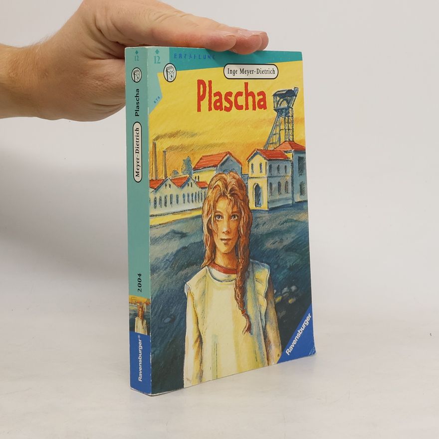 Inge Meyer-Dietrich Plascha oder: von kleinen Leuten und grossen Träumen