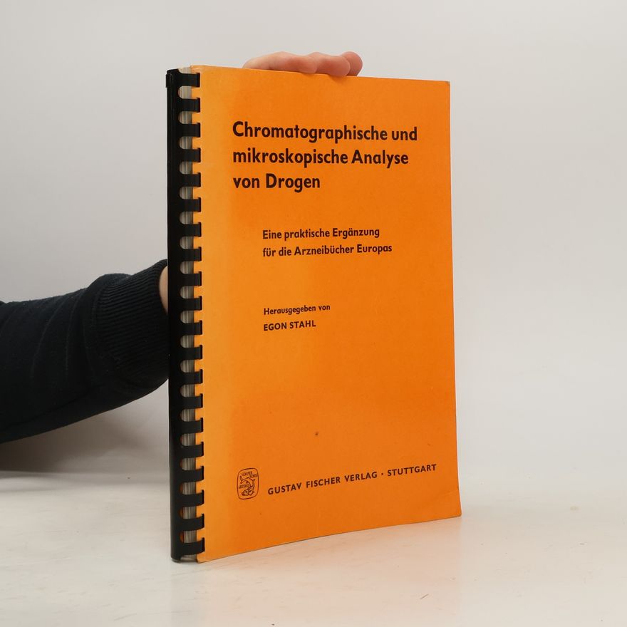 Egon Stahl Chromatographische und mikroskopische Analyse von Drogen