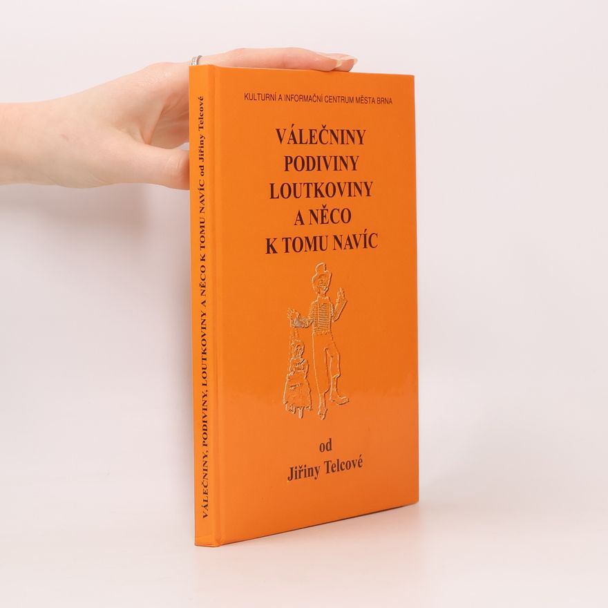 Jiřina Telcová Válečniny, podiviny, loutkoviny a něco k tomu navíc