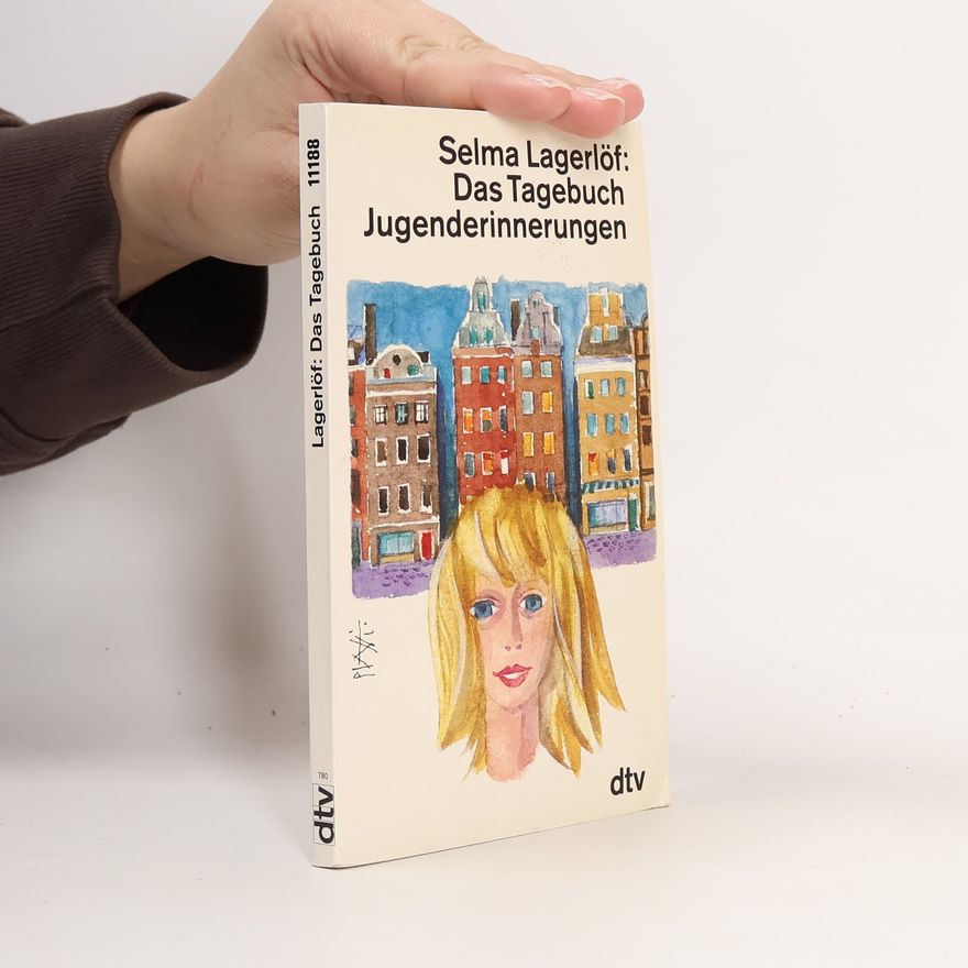 Selma Lagerlöf Das Tagebuch der Selma Ottilia Lovisa Lagerlöf