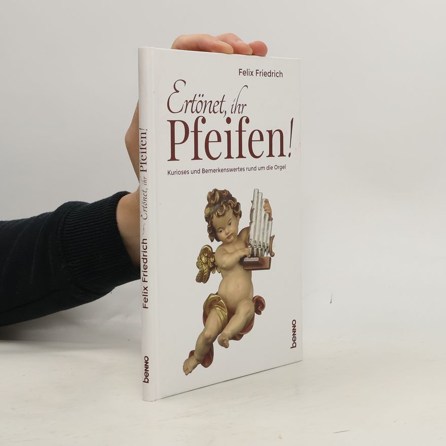 Friedrich Felix Ertönet, ihr Pfeifen!