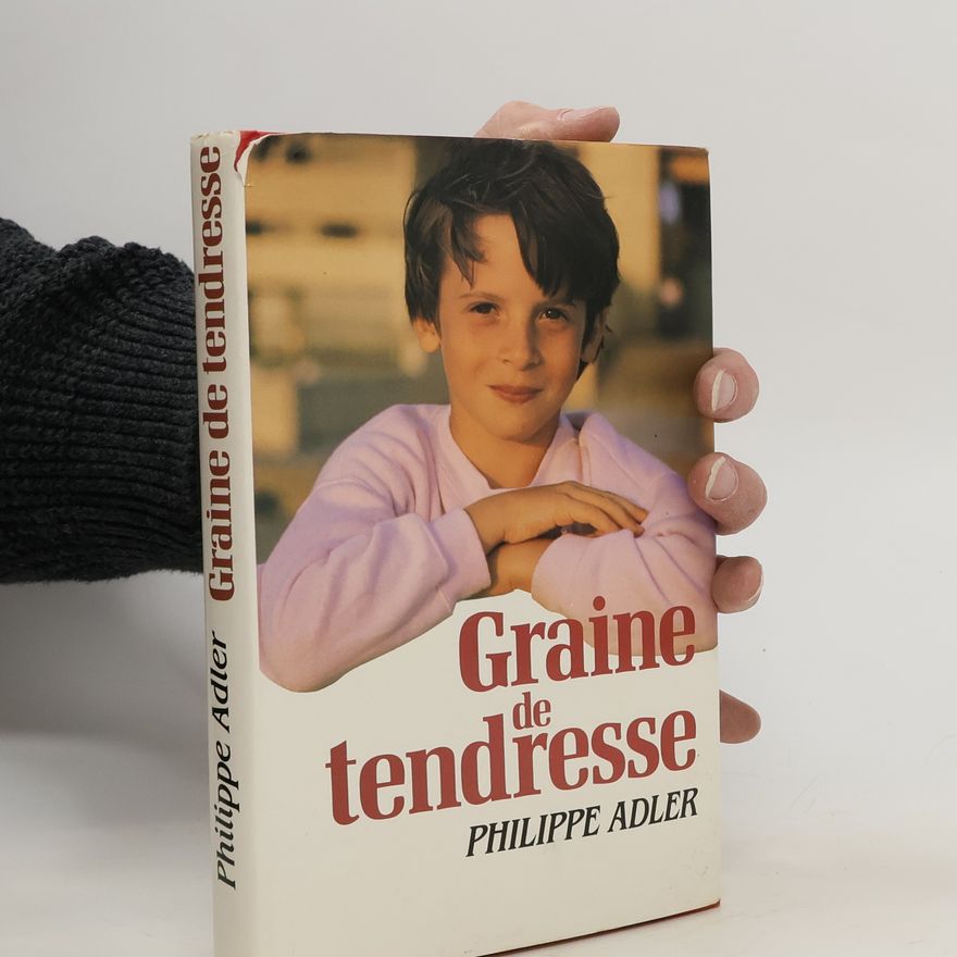 Philippe Adler Graine de tendresse