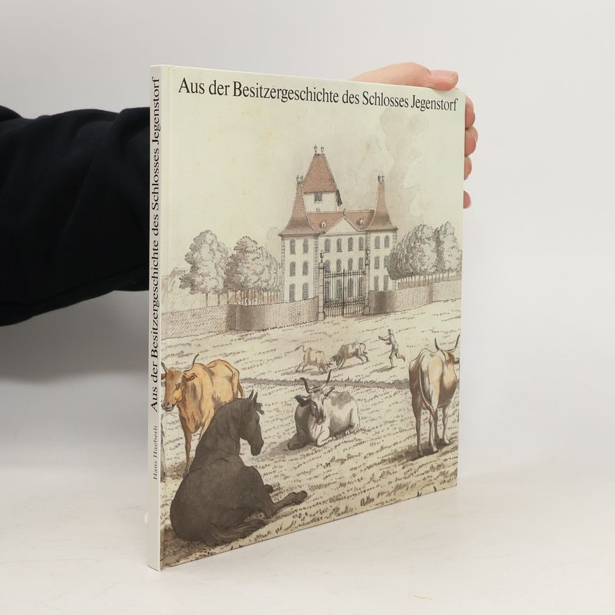 Hans Haeberli Aus der Besitzergeschichte des Schlosses Jegenstorf