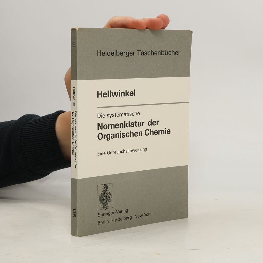 Dieter Hellwinkel Heidelberger Taschenbücher - 135: Die systematische Nomenklatur der Organischen Chemie