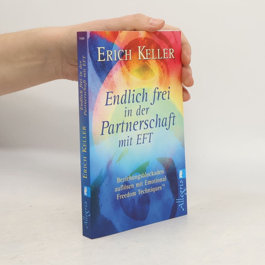Erich Keller Endlich frei in der Partnerschaft mit EFT