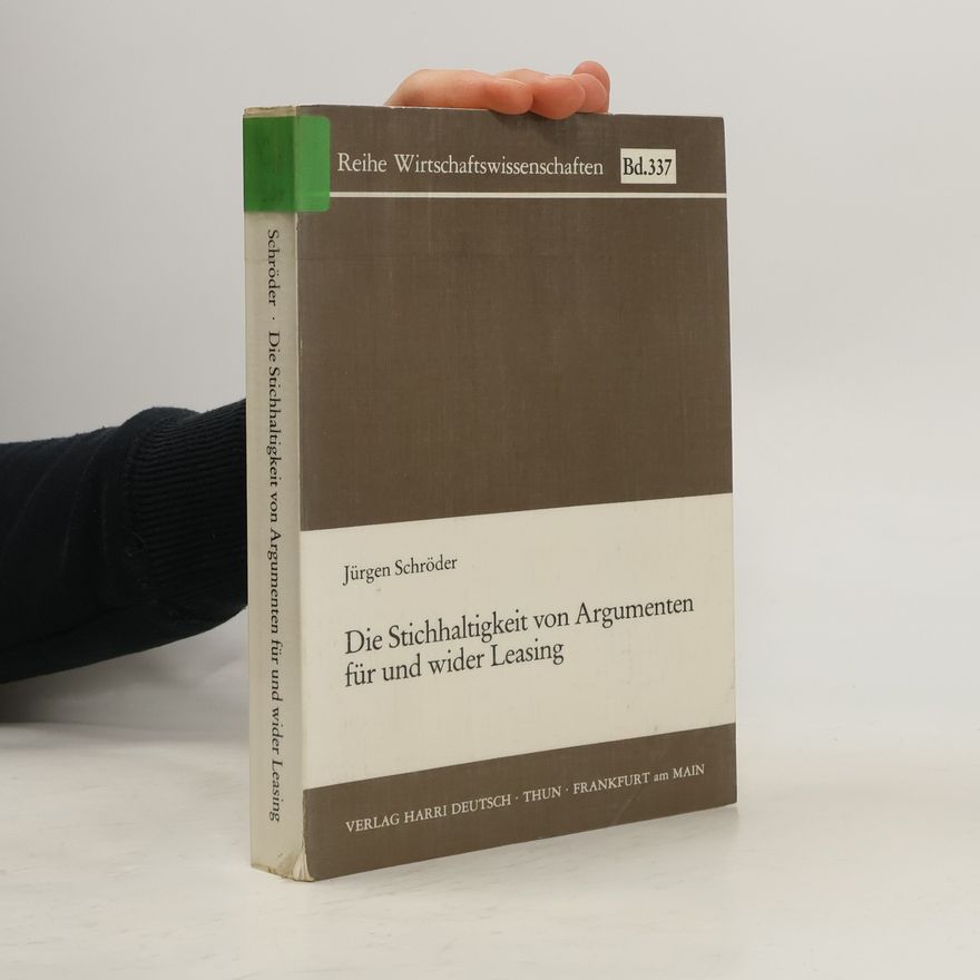 Jürgen Schröder Die Stichhaltigkeit von Argumenten für und wider Leasing