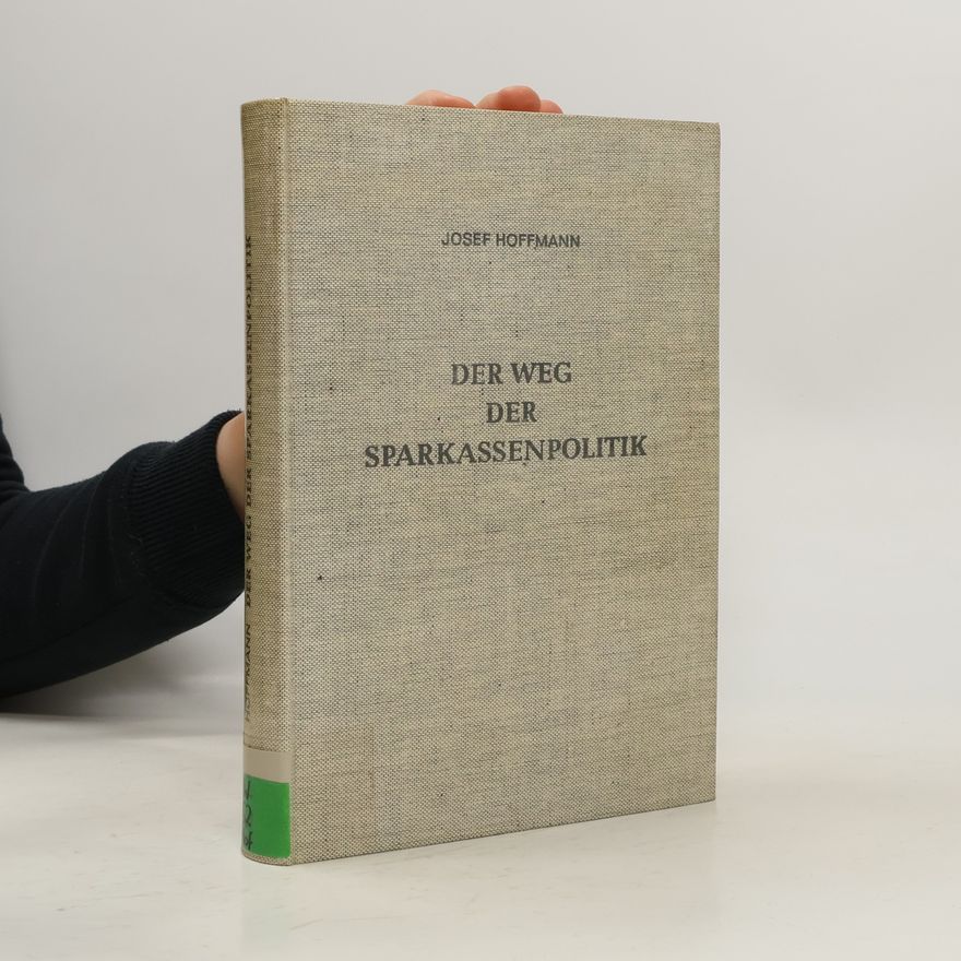 Josef Hoffmann Der Weg der Sparkassenpolitik