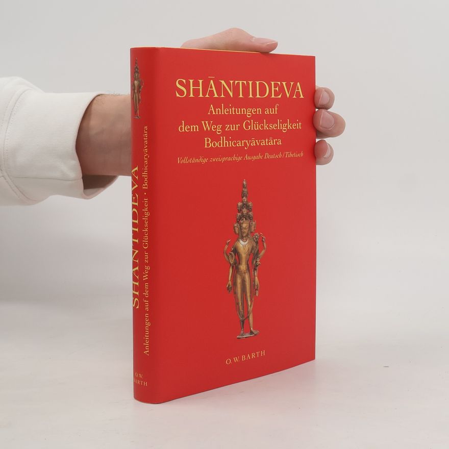 Shantideva Shantideva - Anleitungen auf dem Weg zur Glückseligkeit. Bodhicaryavatara