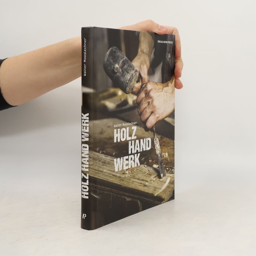 Walter Mooslechner Holz Hand Werk