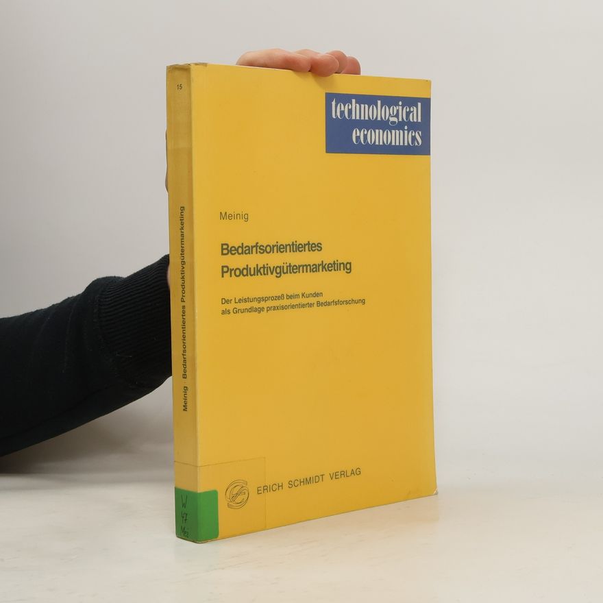 Wolfgang Meinig Bedarfsorientiertes Produktivgütermarketing