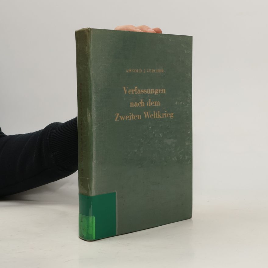 Arnold J. Zurcher Verfassungen nach dem Zweiten Weltkrieg