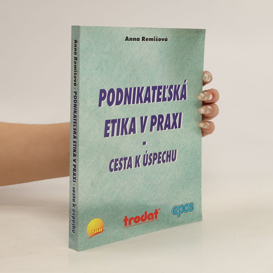 Anna Remišová Podnikateľská etika v praxi - cesta k úspechu