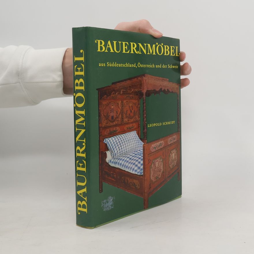 Leopold Schmidt Bauernmöbel aus Süddeutschland, Österreich und der Schweiz
