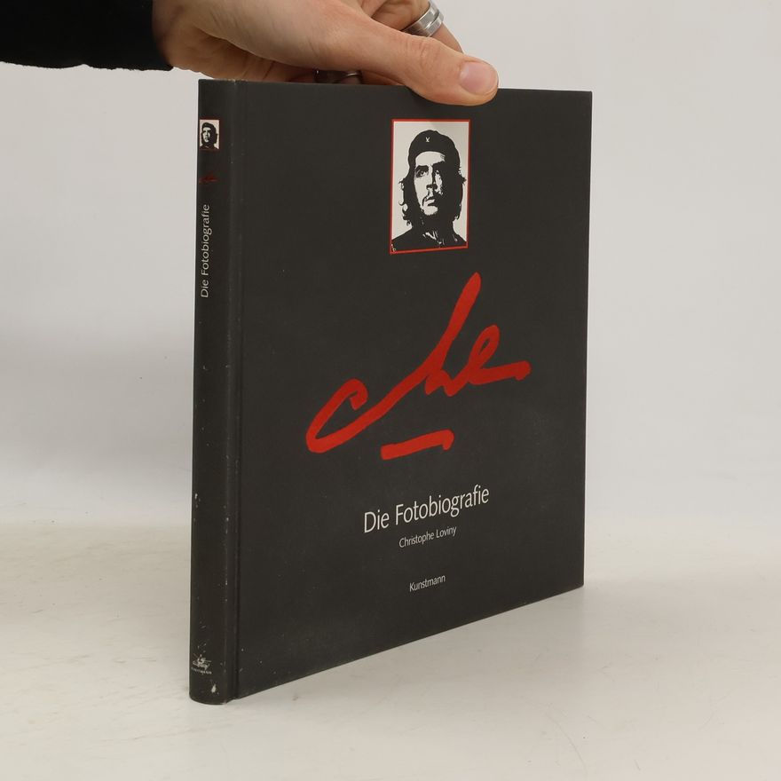 Christophe Loviny Che. Die Fotobiografie