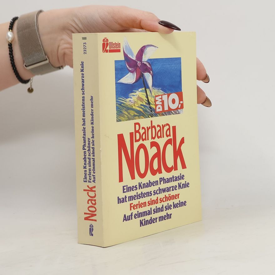 Barbara Noack Eines Knaben Phantasie hat meistens schwarze Knie