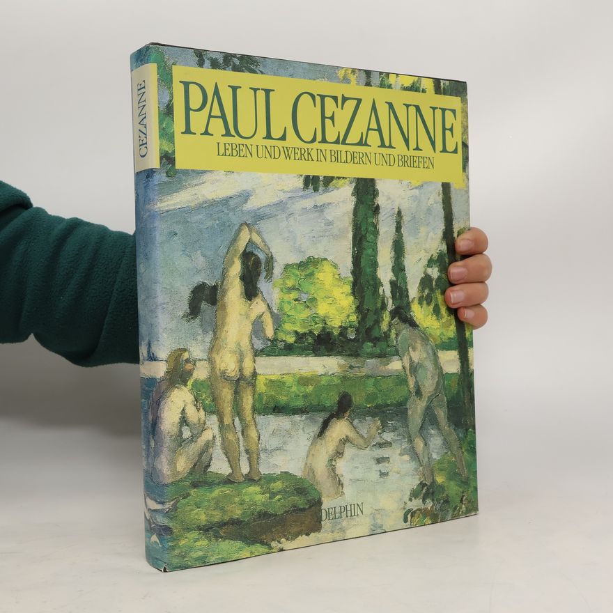 Paul Cézanne Leben und Werk in Bildern und Briefen