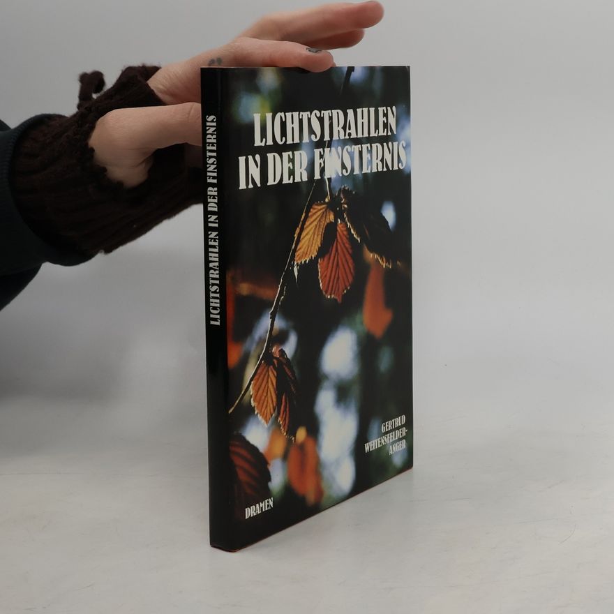 Gertrud Weitensfelder-Anger Lichtstrahlen in der Finsternis