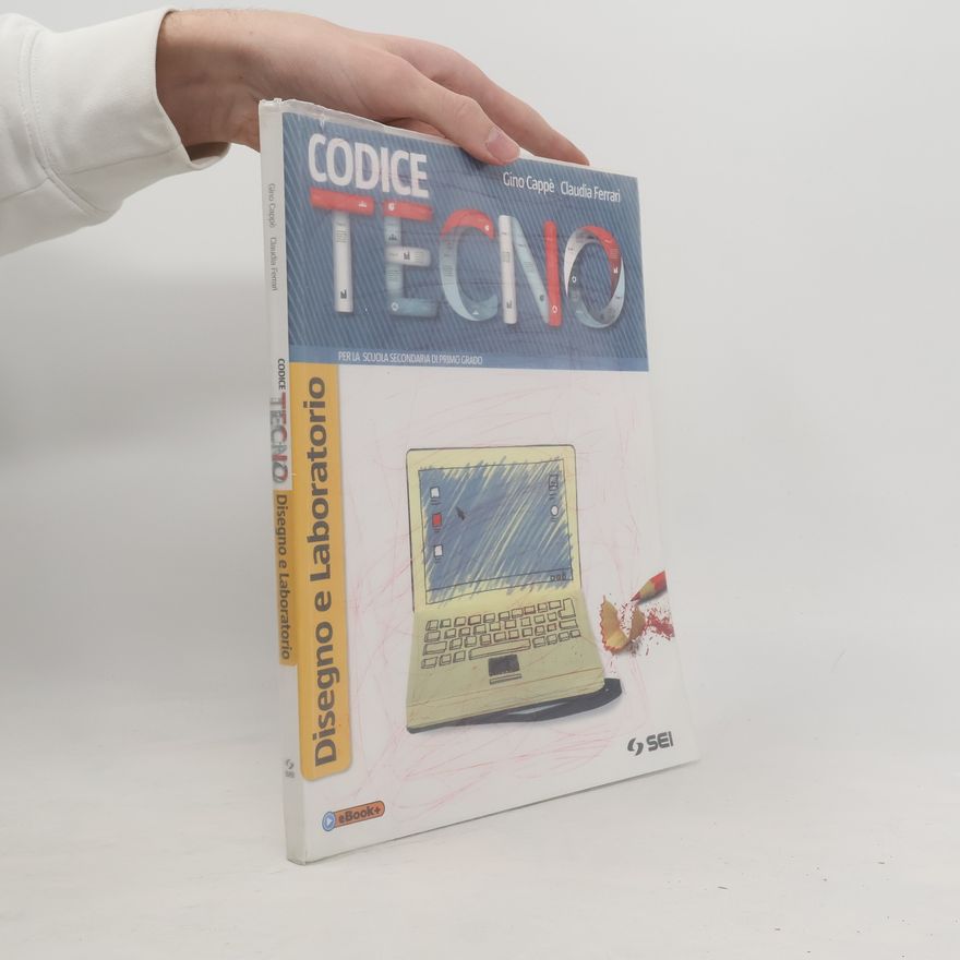 Gino Cappé Codice tecno. Disegno e laboratorio. Per la Scuola media