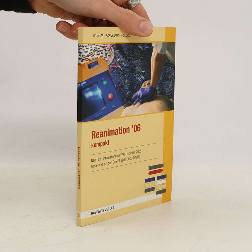 Benno Boris Wolcke Reanimation '06 Kompakt: Nach den internationalen ERC-Leitlinien 2005 basierend auf den CoSTR (ILCOR/AHA)