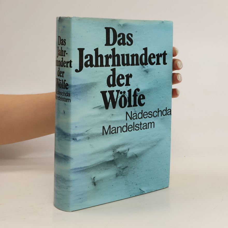 Nadeschda Mandelstam Das Jahrhundert der Wölfe