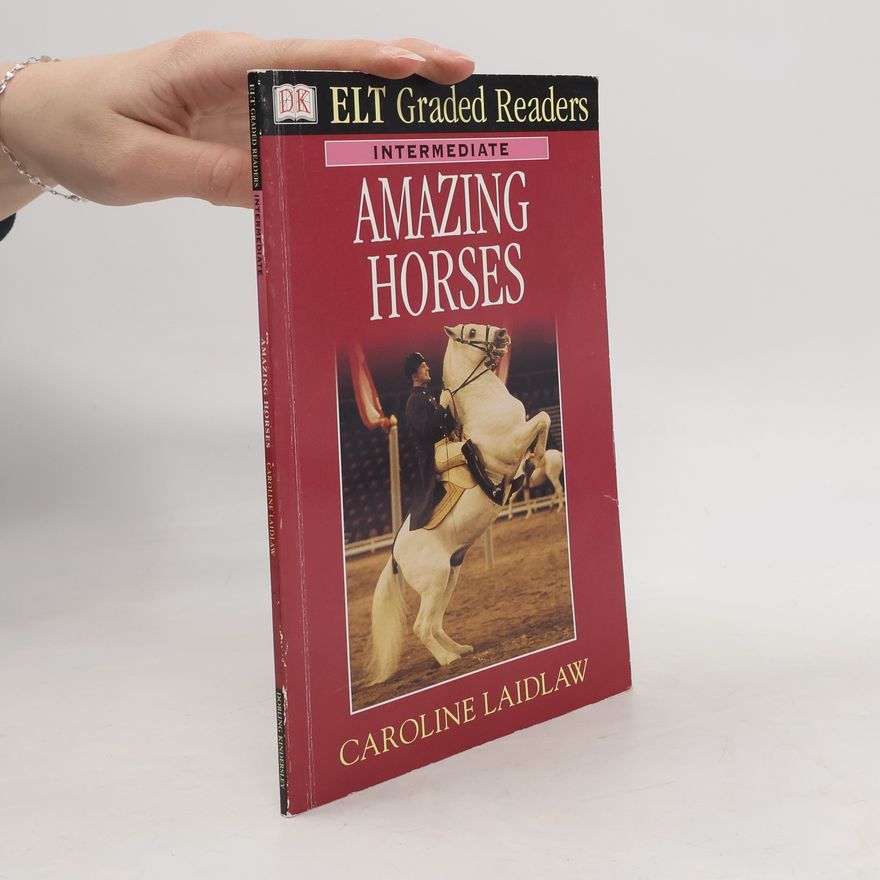Caroline Laidlaw ELT Graded Readers: Amazing Horses