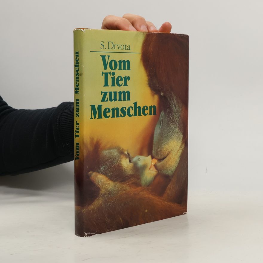 Stanislav Drvota Vom Tier zum Menschen