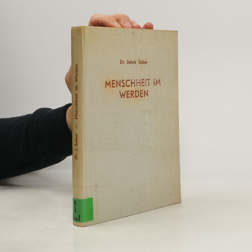Jakob Sulser Menschheit im Werden