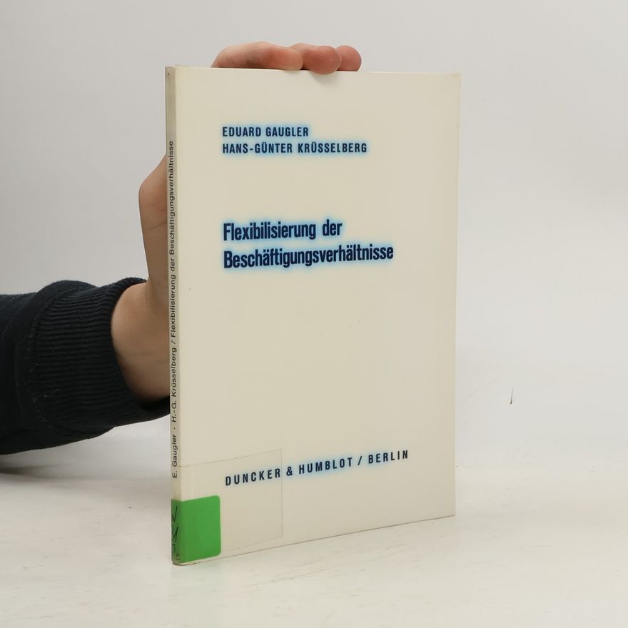 Eduard Gaugler Flexibilisierung der Beschäftigungsverhältnisse