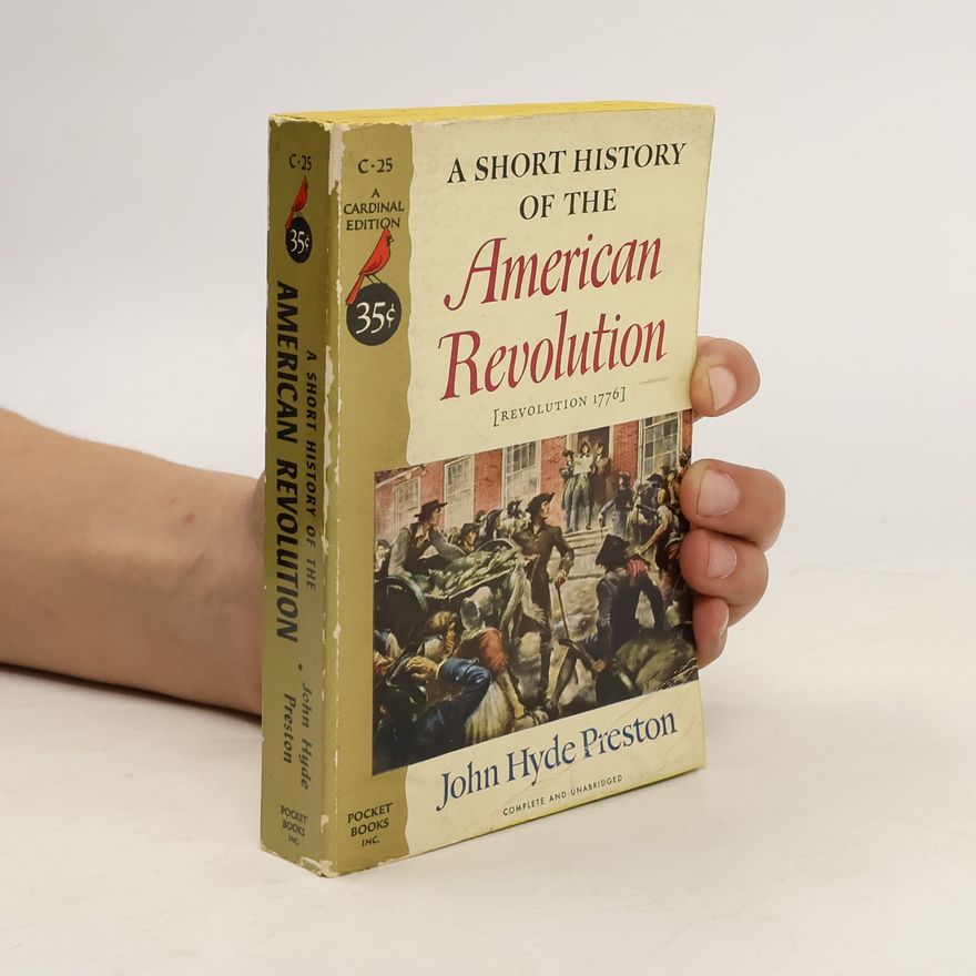 John Hyde Preston A Short History of the American Revolution