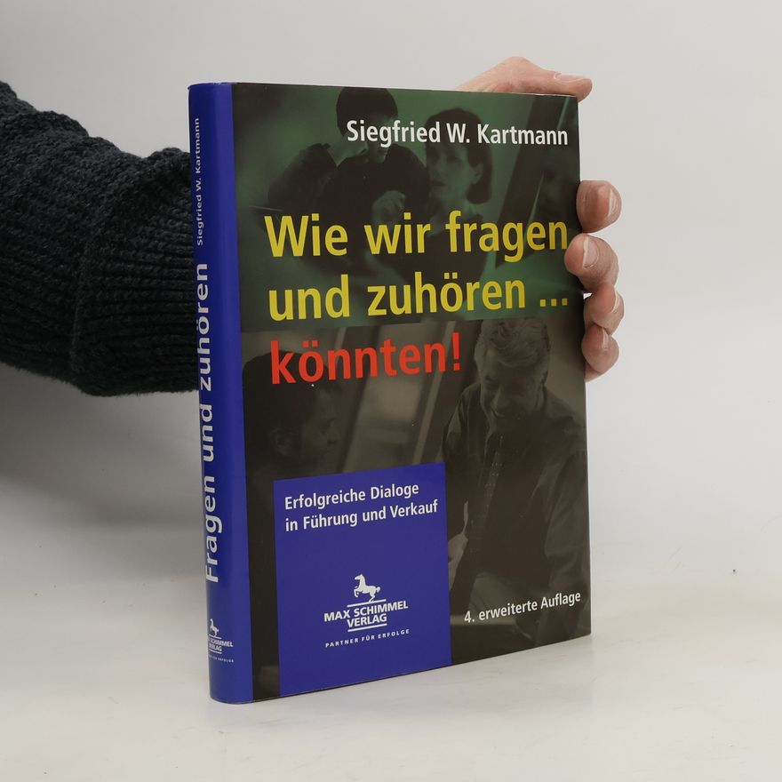 Siegfried W. Kartmann Wie wir fragen und zuhören ... könnten!