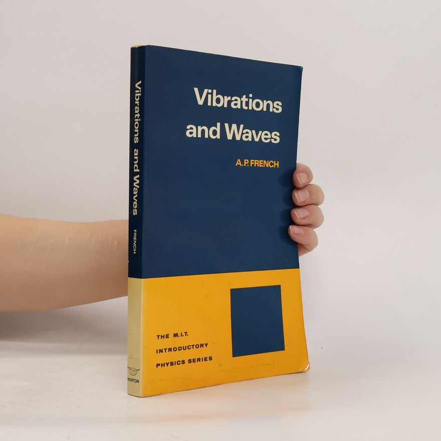 Anthony Philip French The M.I.T. Introductory Physics Series: Vibrations and Waves