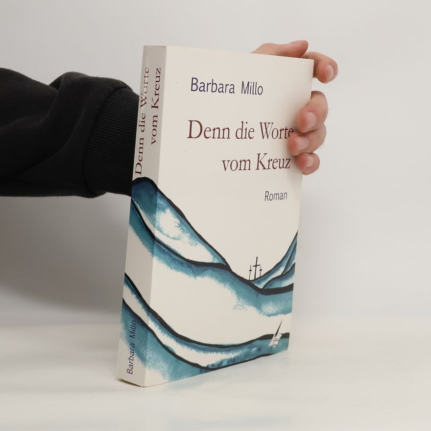 Barbara Millo Denn die Worte vom Kreuz