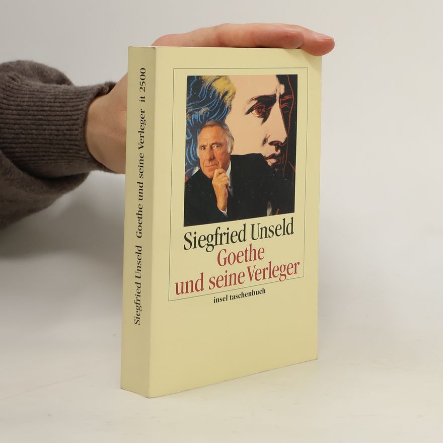 Siegfried Unseld Goethe und seine Verleger