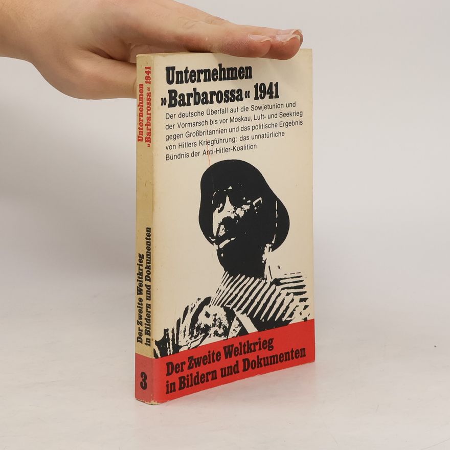 Hans Jacobsen Unternehmen Barbarossa 1941. Band 3. Der zweite Weltkrieg in Bildern und Dokumenten