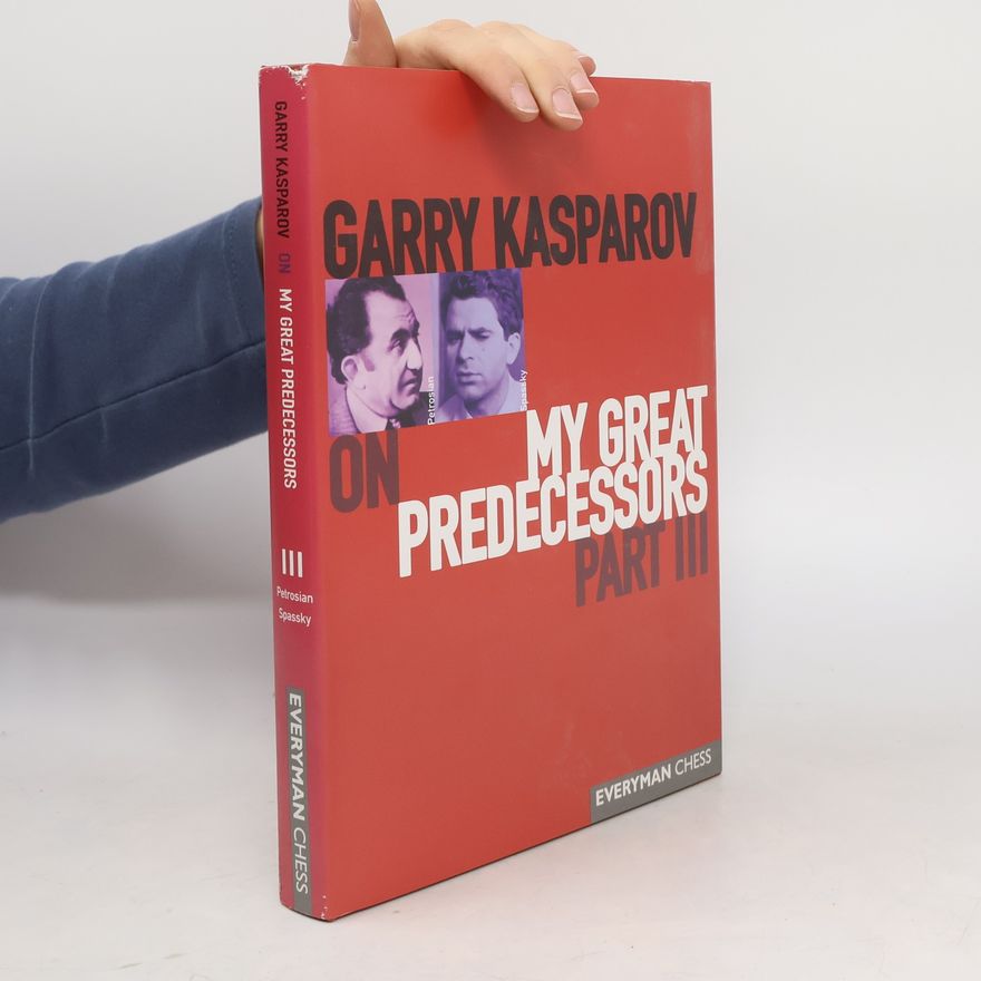 Garri Kasparov Garry Kasparov on My Great Predecessors