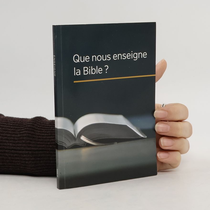 Various authors Que nous enseigne la Bible?