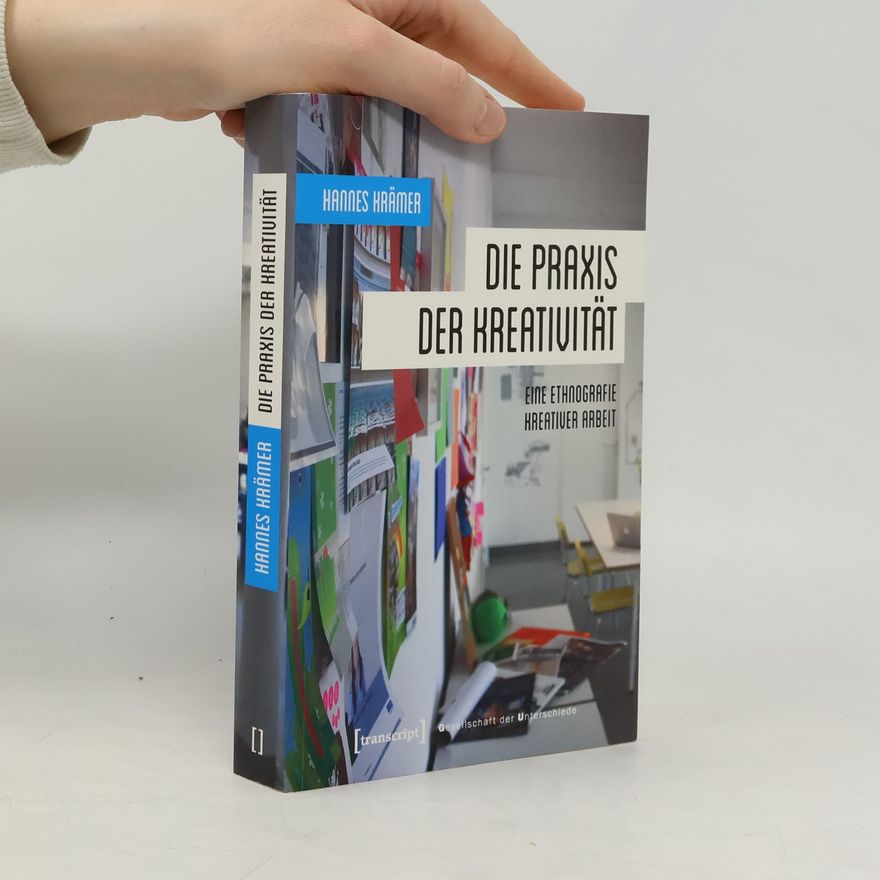 Hannes Krämer Die Praxis der Kreativität