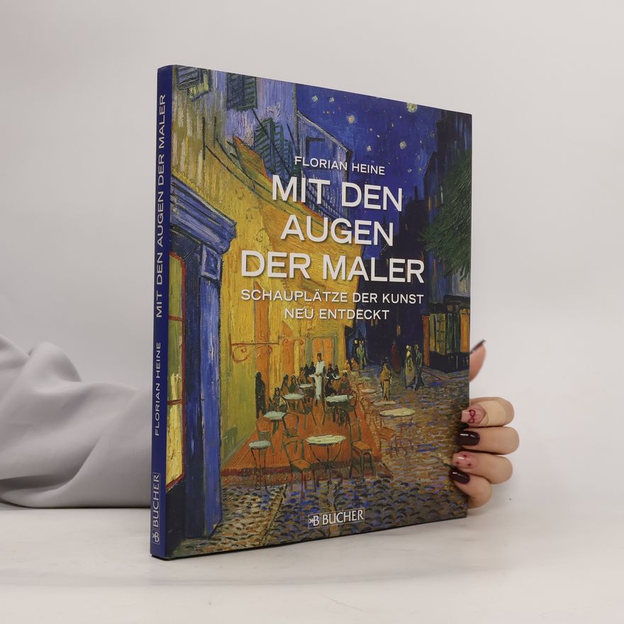 Florian Heine Mit den Augen der Maler