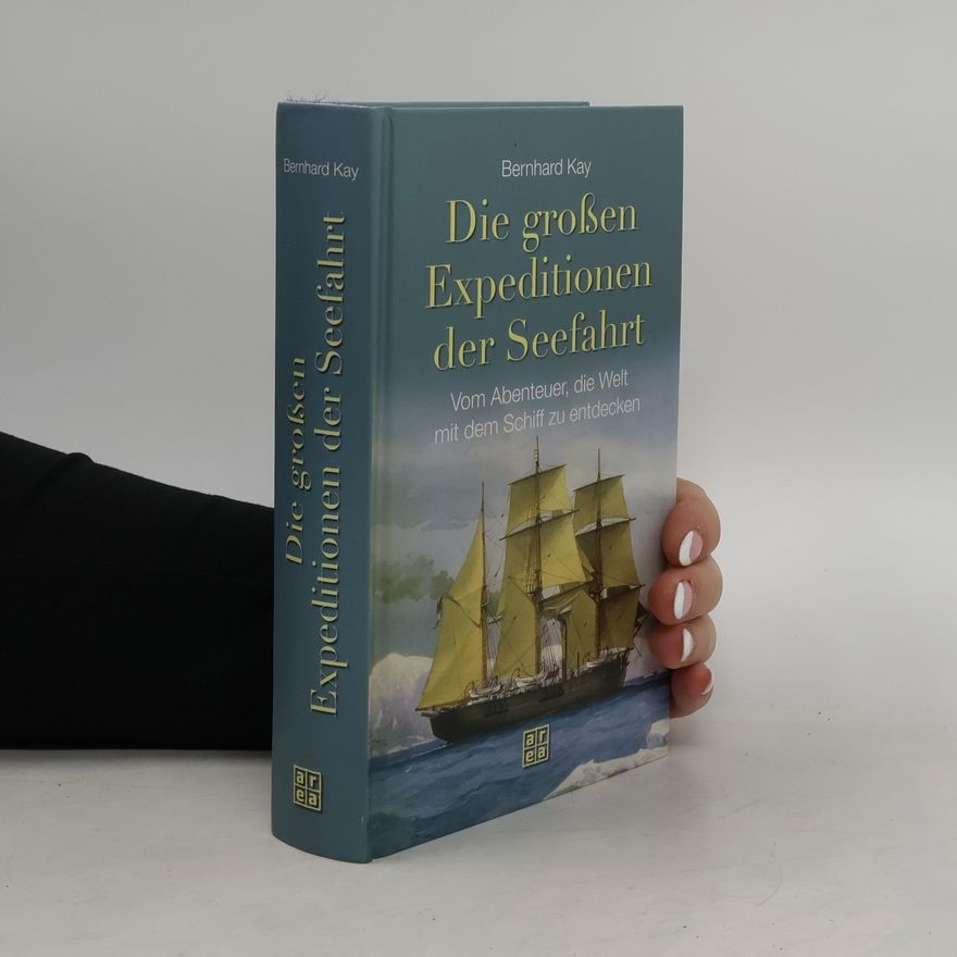 Kay Bernhard Die großen Expeditionen der Seefahrt