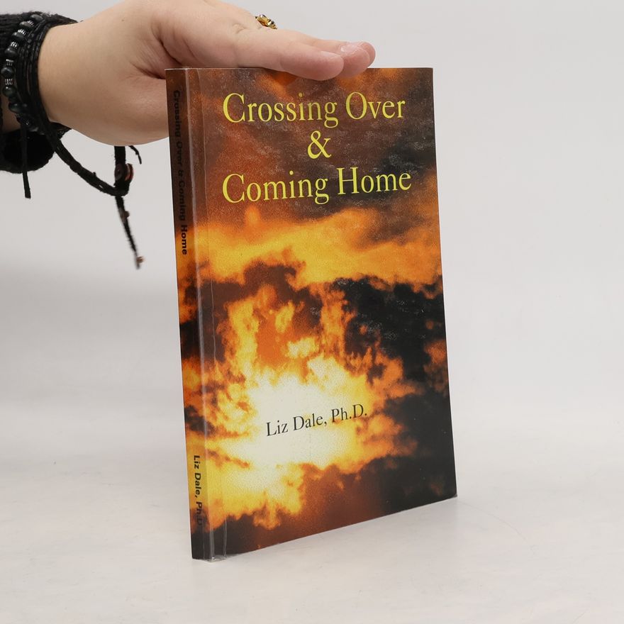 Liz Dale Crossing Over & Coming Home