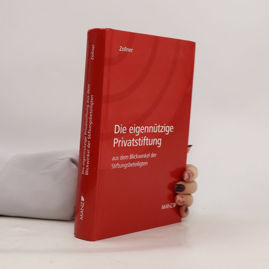 Johannes Zollner Die eigennützige Privatstiftung aus dem Blickwinkel der Stiftungsbeteiligten