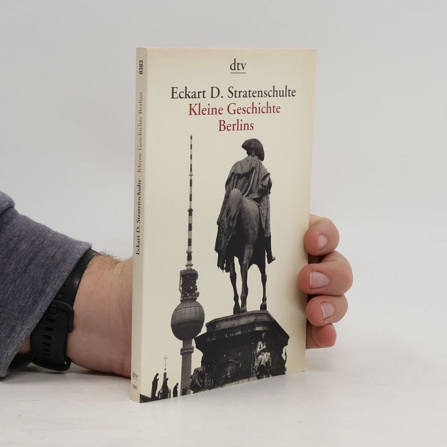 Eckart D. Stratenschulte Kleine Geschichte Berlins