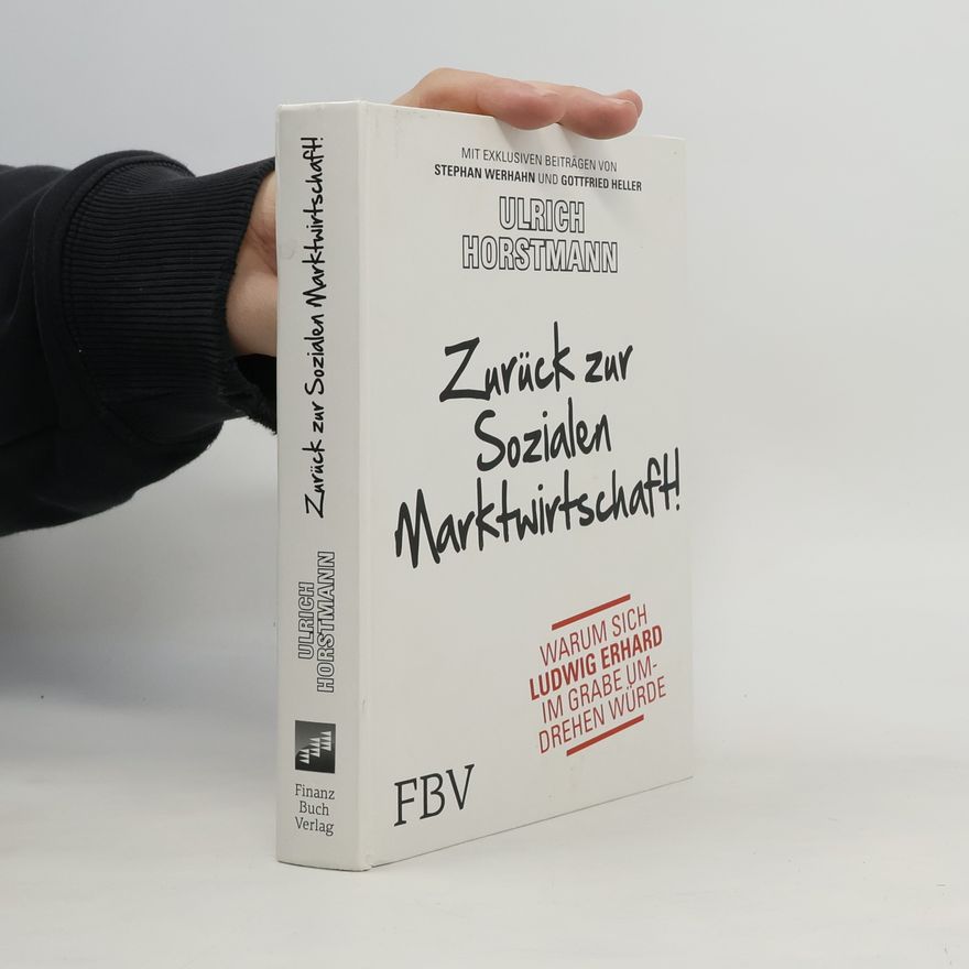 Ulrich Horstmann Zurück zur sozialen Marktwirtschaft!