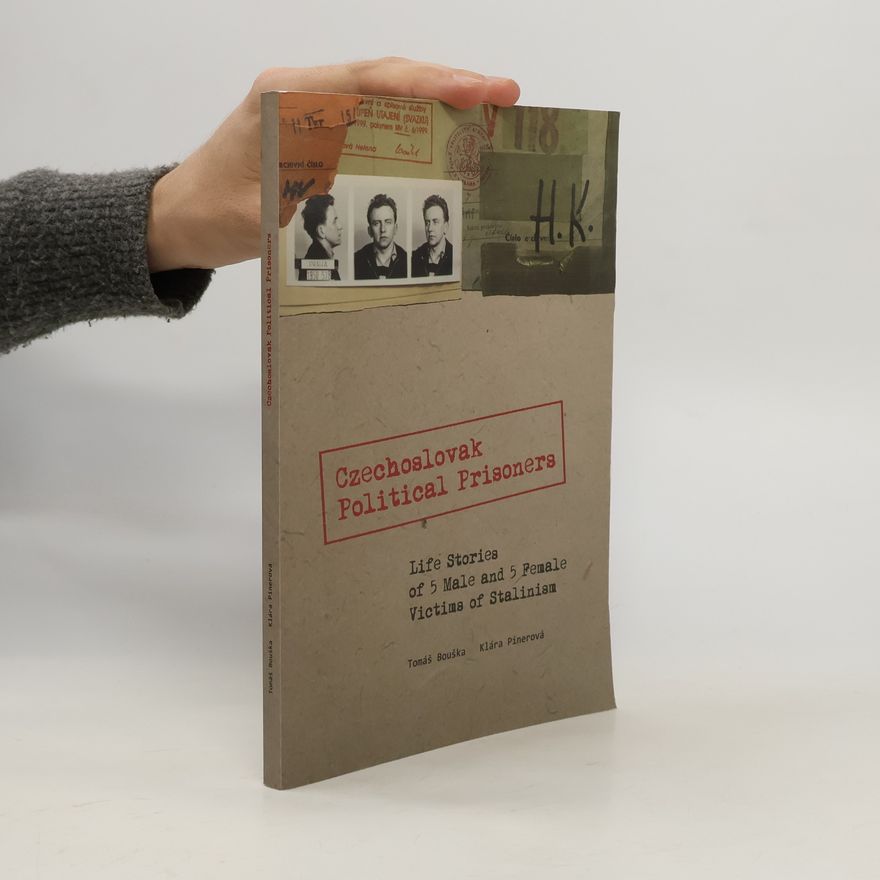 Klára Pinerová Czechoslovak political prisoners: Life stories of 5 male and 5 female victims of Stalinism