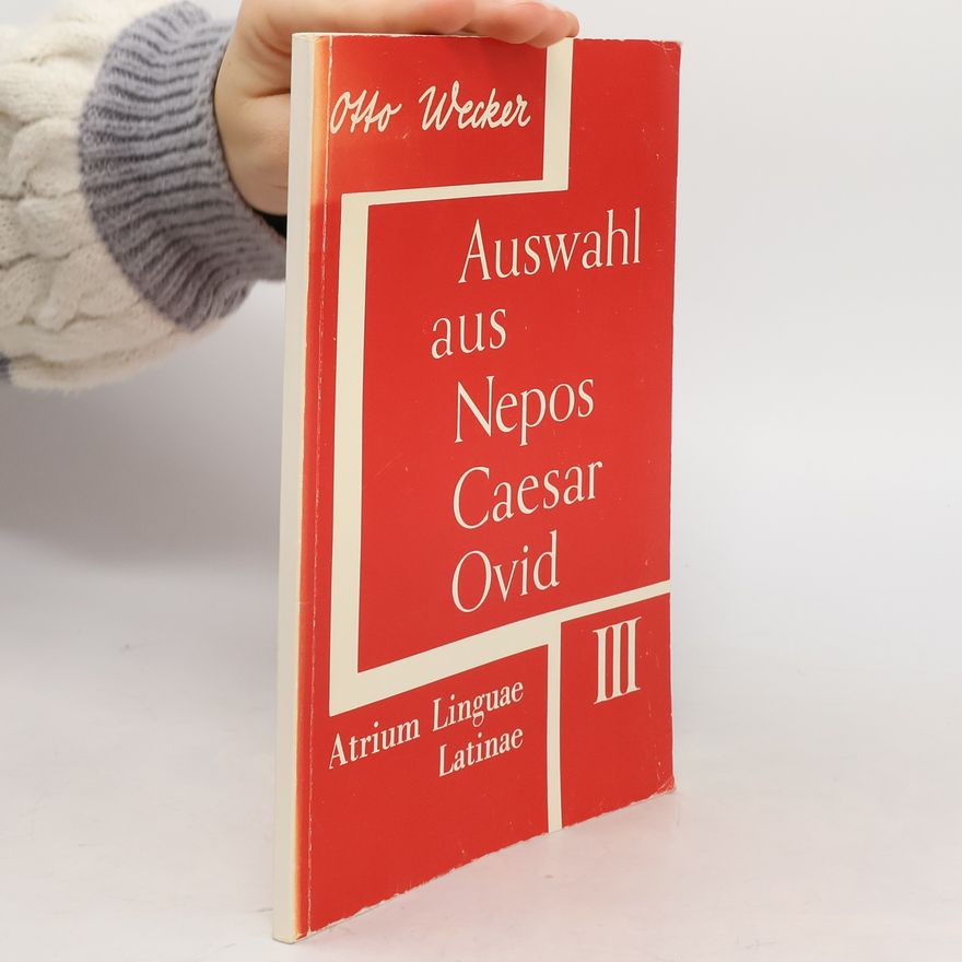 Otto Wecker Veröffentlichungen des Max-Planck-Instituts für Geschichte - 3: Auswahl aus Nepos, Caesar, Ovid