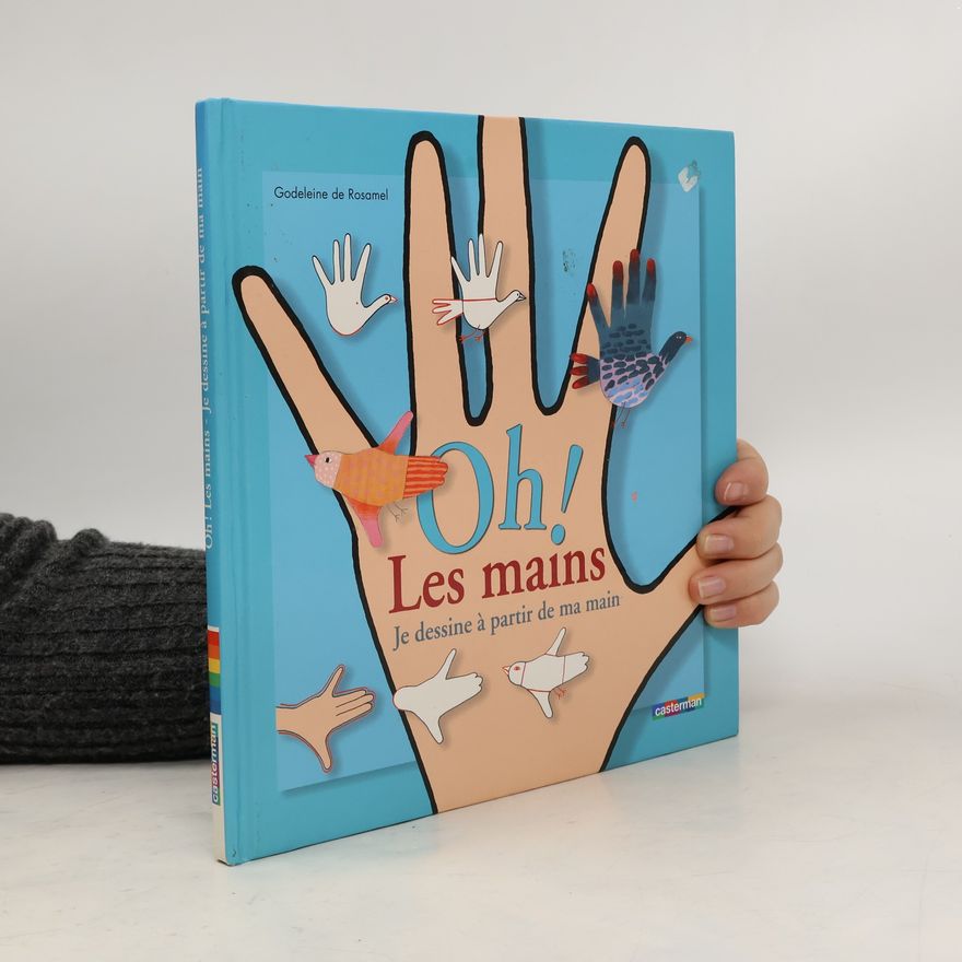 Godeleine De Rosamel Oh! Les mains