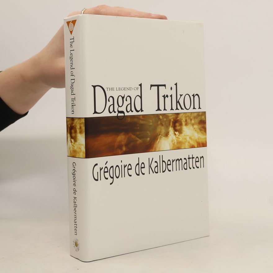 Grégoire de Kalbermatten The Legend of Dagad Trikon