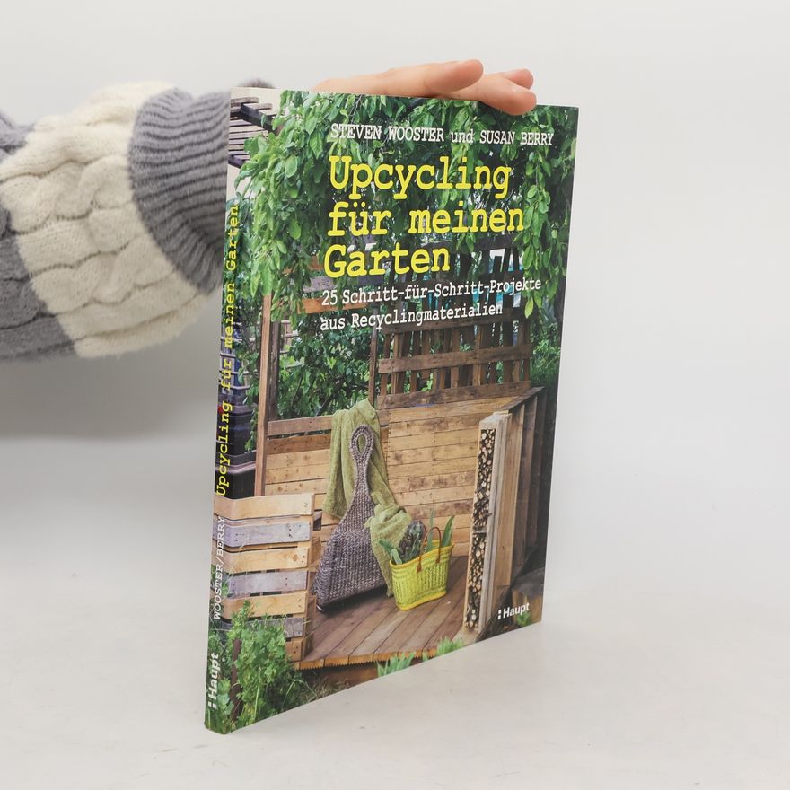 Steven Wooster Upcycling für meinen Garten