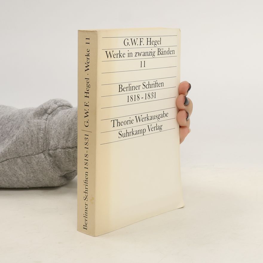 Georg Wilhelm Friedrich Hegel Werke in zwanzig Bänden 11. Berliner Schriften 1818-1831